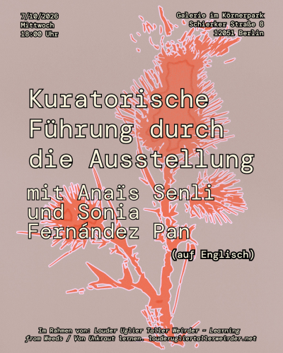 Plakat für eine kuratorischen Führung durch die Ausstellung am 7. Oktober 2026 um 18 Uhr in der Galerie im Körnerpark mit Anais Senli und Sonia Fernández Pan